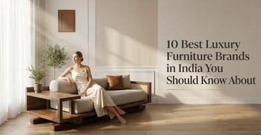10 Best Luxury Furniture Brands in India